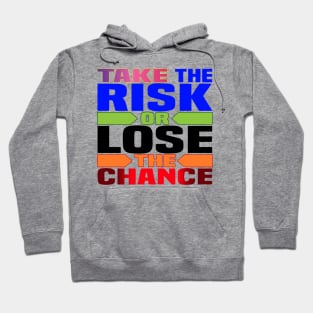 Take the risk, or lose the chance! Motivation Hoodie